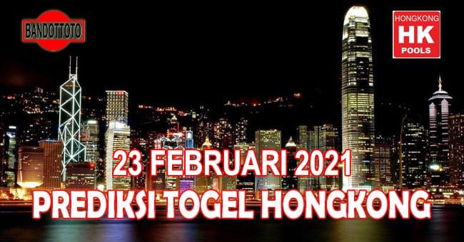 Prediksi Togel Hongkong Hari Ini 23 Februari 2021