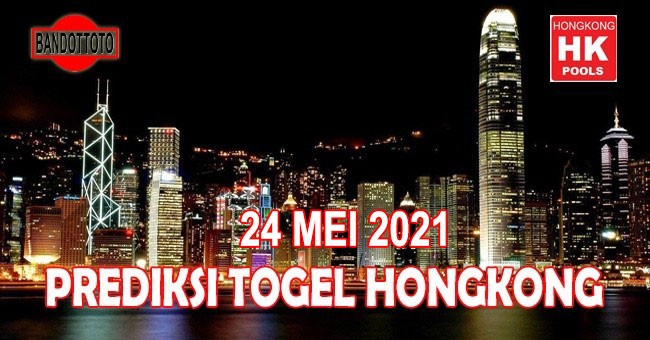 Prediksi Togel Hongkong Hari Ini 24 Mei 2021